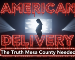 A viral, hyper-realistic YouTube thumbnail with a dramatic cinematic documentary atmosphere. The background is a dark intimate theater in Grand Junction with soft red seat glows and subtle projector light beams cutting through haze. The composition uses a low-angle shot to focus on the main subject: a large glowing movie screen showing a silhouette of a pregnant woman in distress holding her belly. The image features massive 3D typography with strict hierarchy: The Primary Text reads exactly: 'AMERICAN DELIVERY'. This text is massive, the largest element in the frame, rendered in cracked blood-red neon glass with dripping liquid effect to look like a high-budget horror-drama render. The Secondary Text reads exactly: 'The Truth Mesa County Needed'. This text is significantly smaller, positioned below the main text. It features a thick white outline with pulsing emergency-red glow border to contrast against the dark background. The text materials correspond to the story's concept. Crucial Instruction: There is absolutely NO other text, numbers, watermarks, or subtitles in this image other than these two specific lines. 8k, Unreal Engine 5, cinematic render.