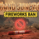 Grand Junction Colorado temporary fireworks sales ban vote